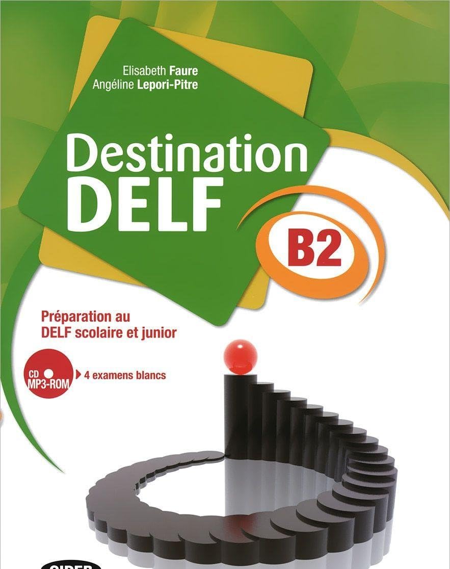 Destination DELF B2: Préparation au DELF scolaire et junior book