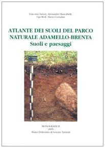 Atlante dei suoli del parco naturale Adamello-Brenta. Suoli e paesaggi (Monografie Museo trid. scienze naturali) Leisure, Home & Garden