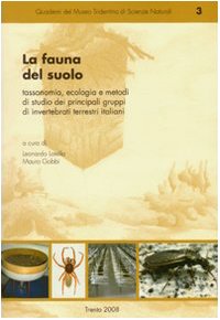 La fauna del suolo. Tassonomia, ecologia e metodi di studio dei principali gruppi di invertebrati terrestri italiani Natural Sciences