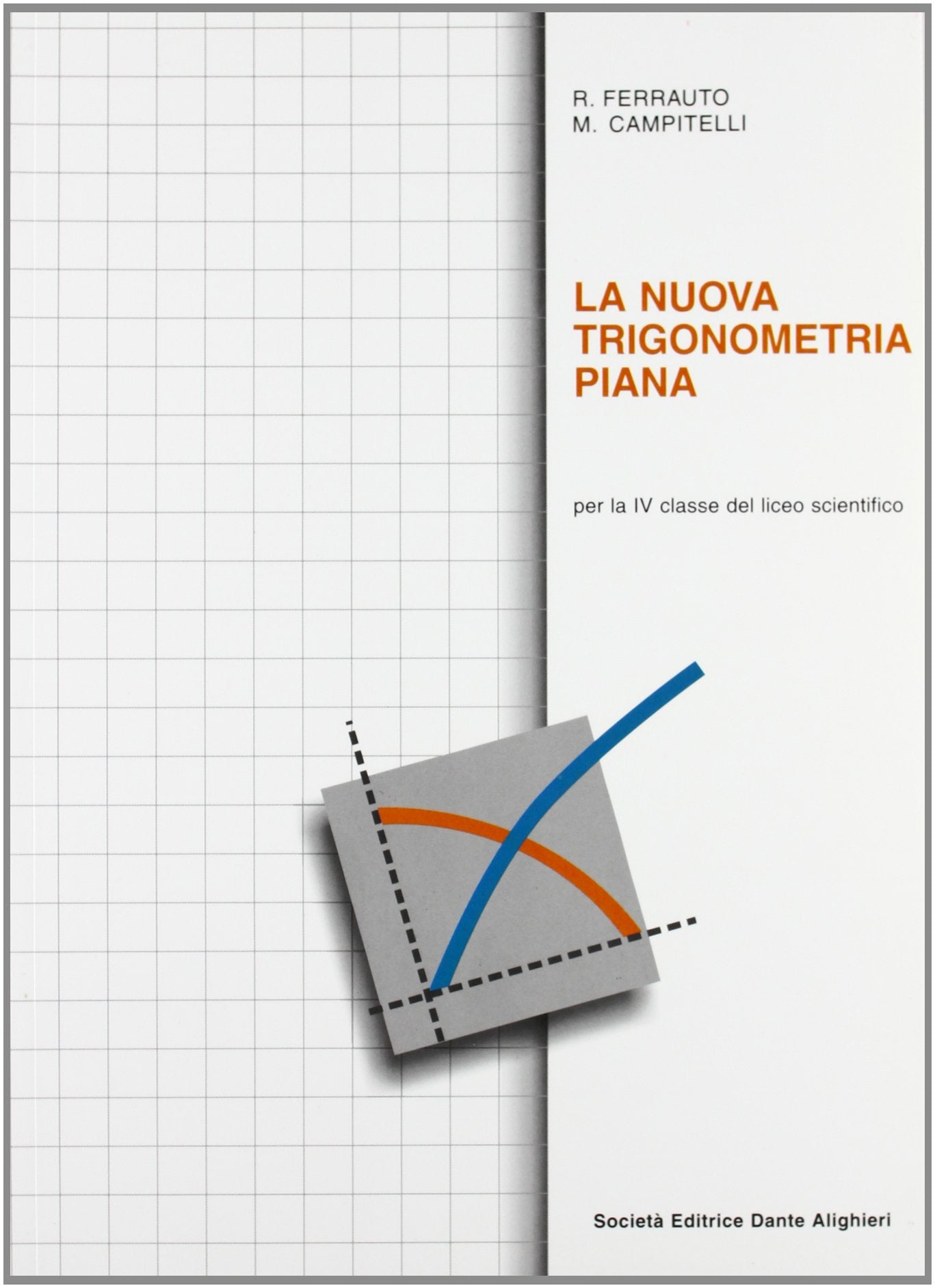 La nuova trigonometria piana. Per la 4ª classe del Liceo scientifico book