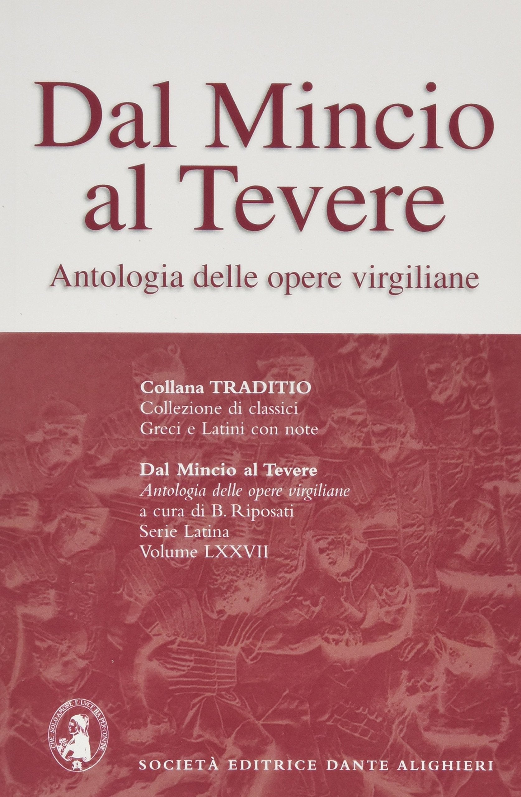 Dal Mincio al Tevere. Antologia da Bucoliche, Georgiche, Eneide. Per i Licei e gli Ist. magistrali book