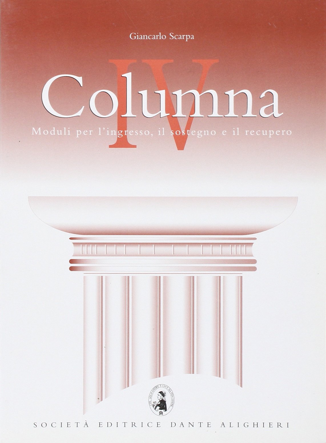 Columna IV. Moduli per l'ingresso, il sostegno e il recupero del latino. Per le Scuole superiori (Vol. 4) Non-fiction