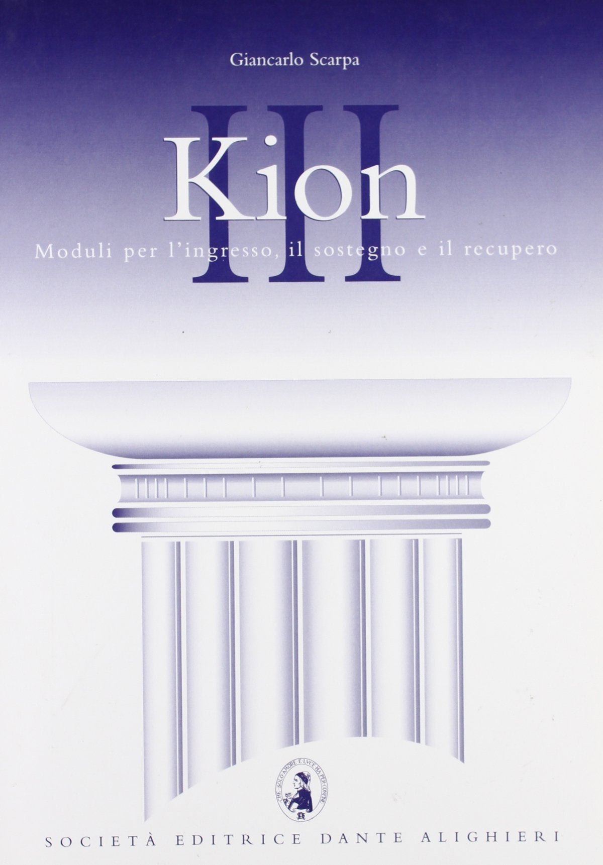 Kion. Corso di recupero e sostegno della lingua e cultura greca. Per il Liceo classico (Vol. 3) Non-fiction