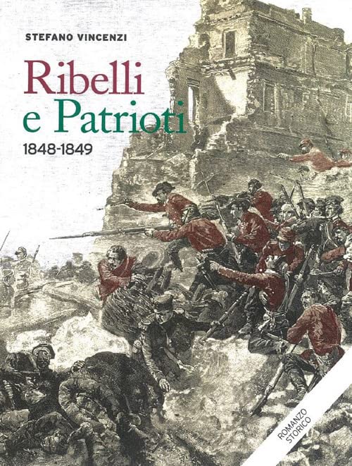 Ribelli e patrioti. 1848-1849 Historical Fiction