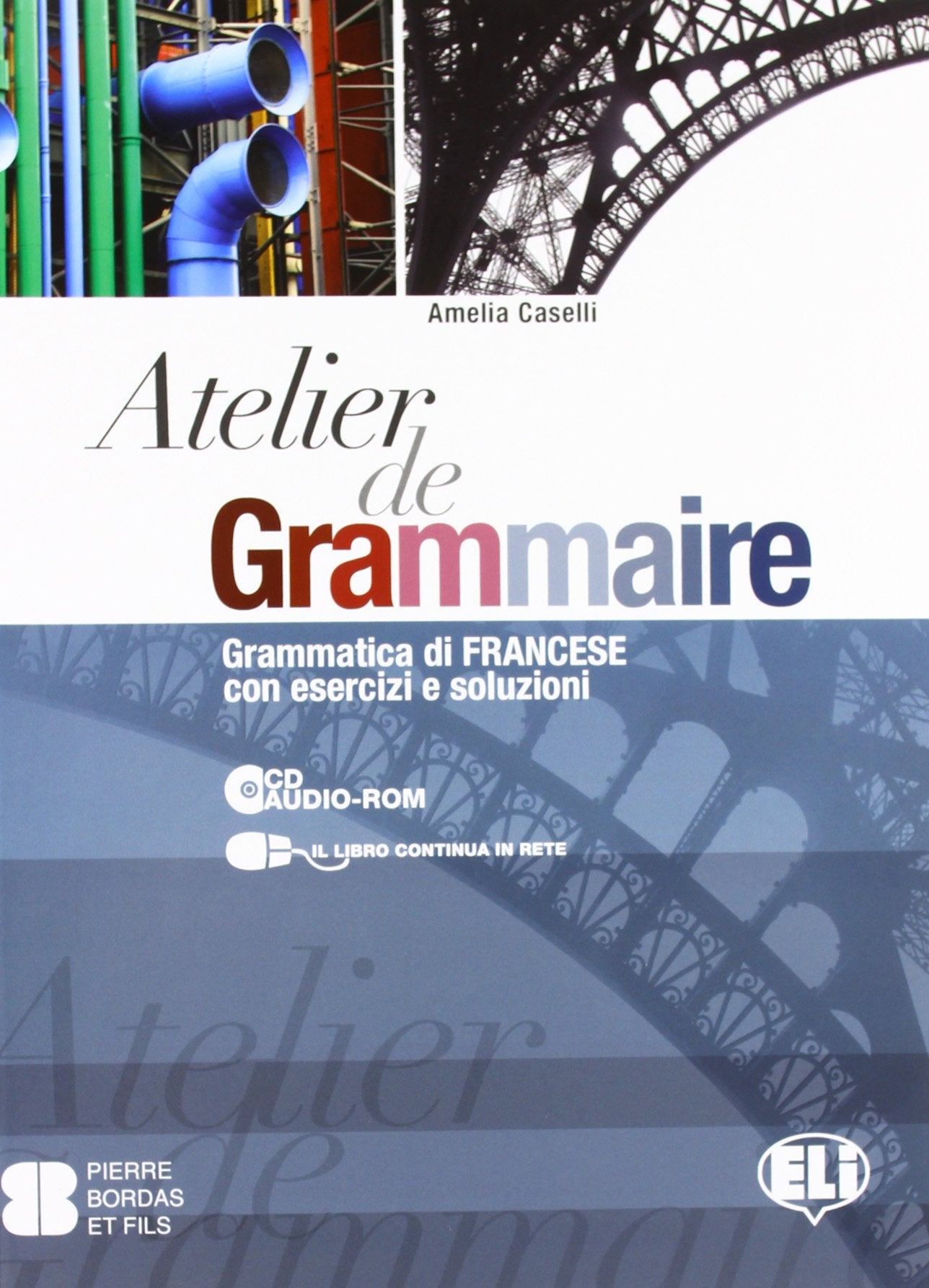 Atelier de grammaire. Con esercizi e soluzione. Per le Scuole superiori. Con CD-ROM. Con espansione online book