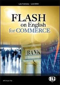 Flash on english for commerce. Per le Scuole superiori. Con espansione online Professional & Reference Books