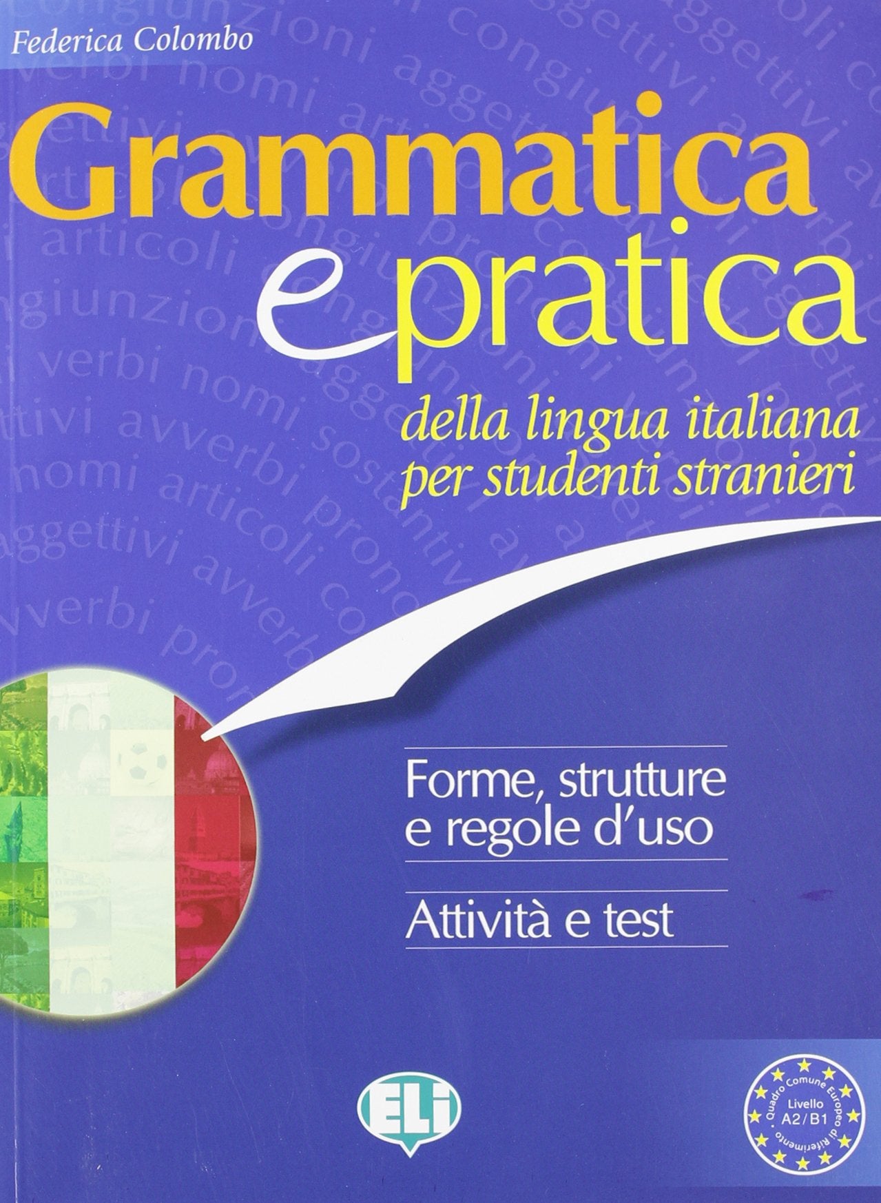 GRAMMATICA E PRATICA ATTIVITA E TEST: Della Lingua Italiana Per Studenti Stranieri Foreign Languages ​​& Dictionaries