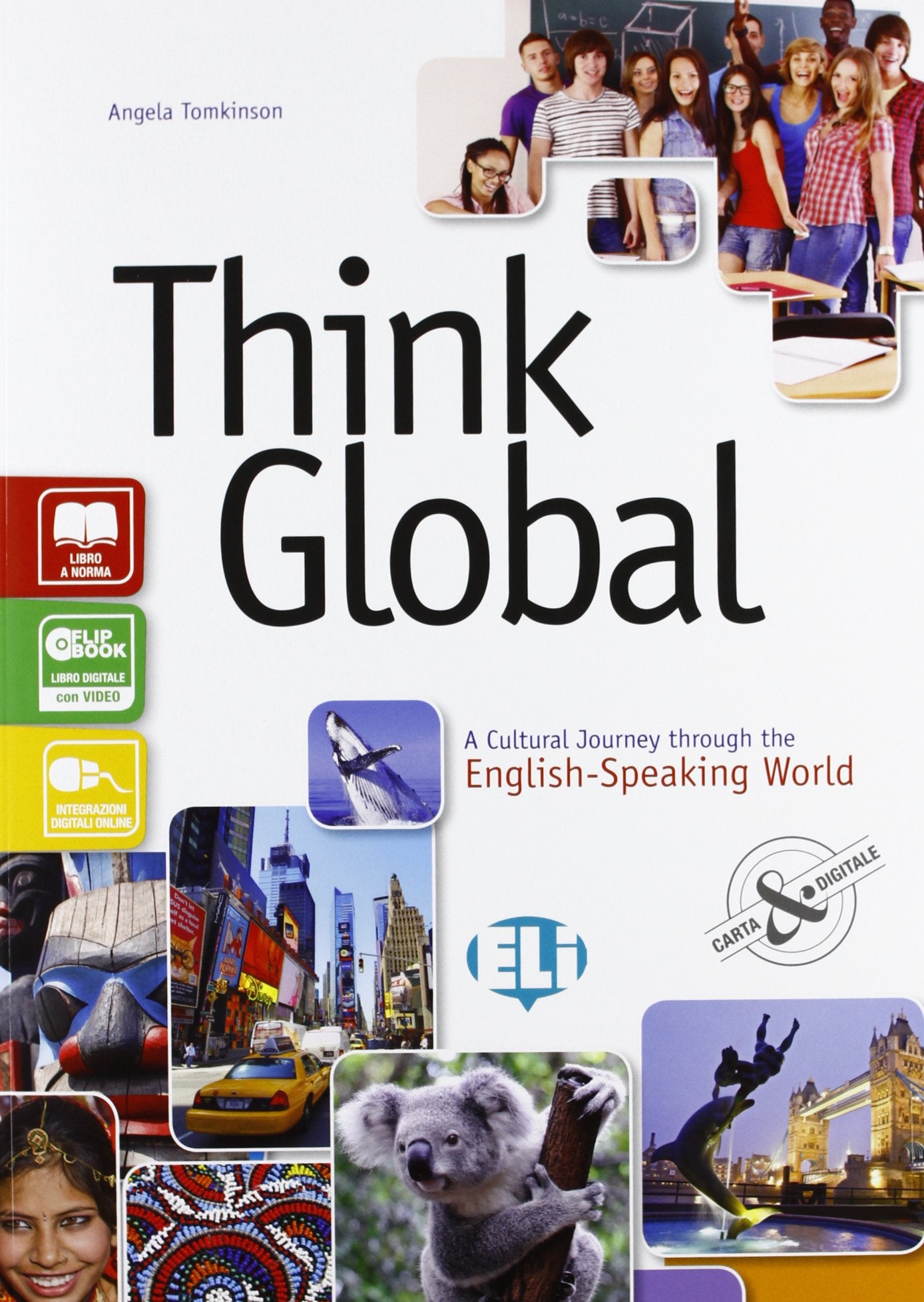 Think global. A cultural journey through the english-speaking world. Per la Scuola media. Con e-book. Con espansione online Professional & Reference Books