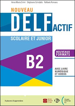 Nouveau DELF actif scolaire et junior. B2. Per le Scuole superiori. Con e-book. Con espansione online book