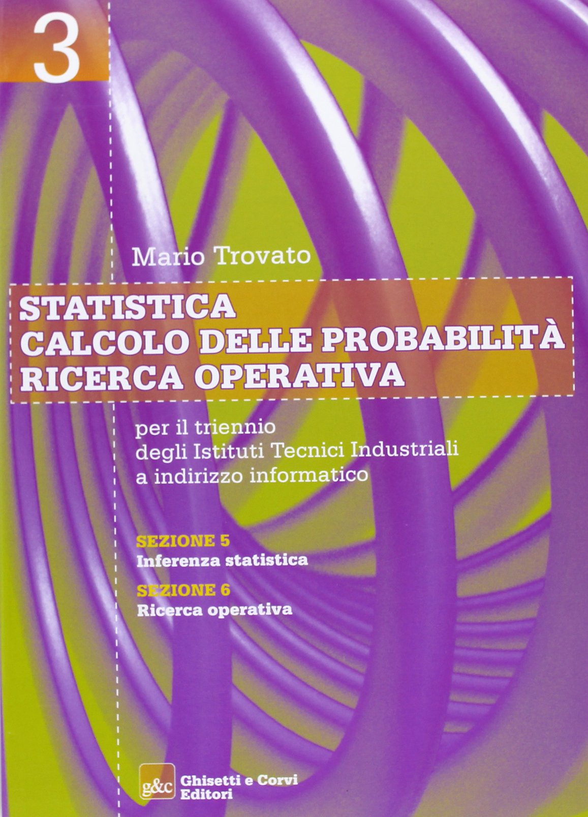 Statistica-Calcolo delle probabilità-Ricerca operativa. Per gli Ist. tecnici industriali (Vol. 3) book