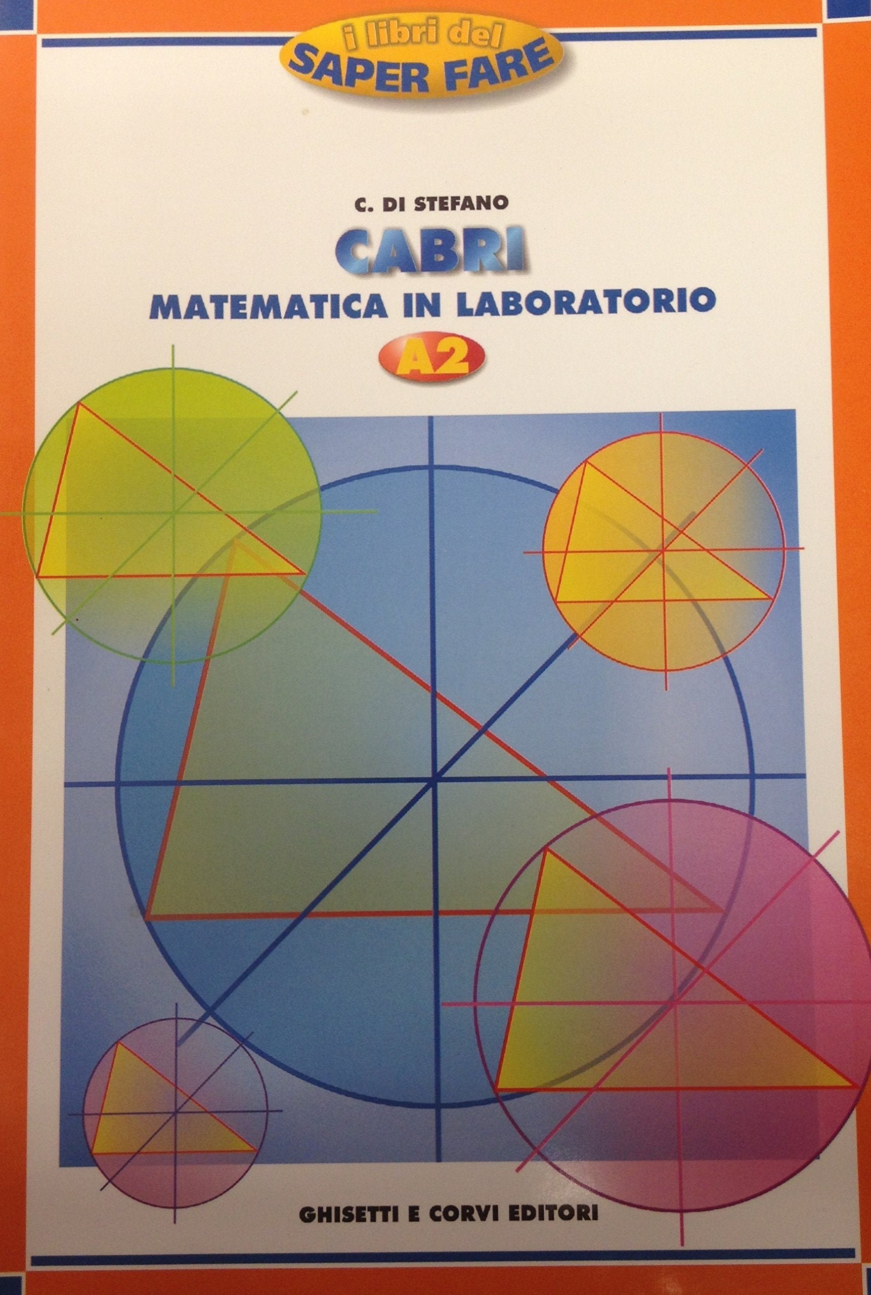 Cabrì matematica in laboratorio. Vol. A2. Per il biennio delle Scuole superiori. Con CD-ROM Professional & Reference Books