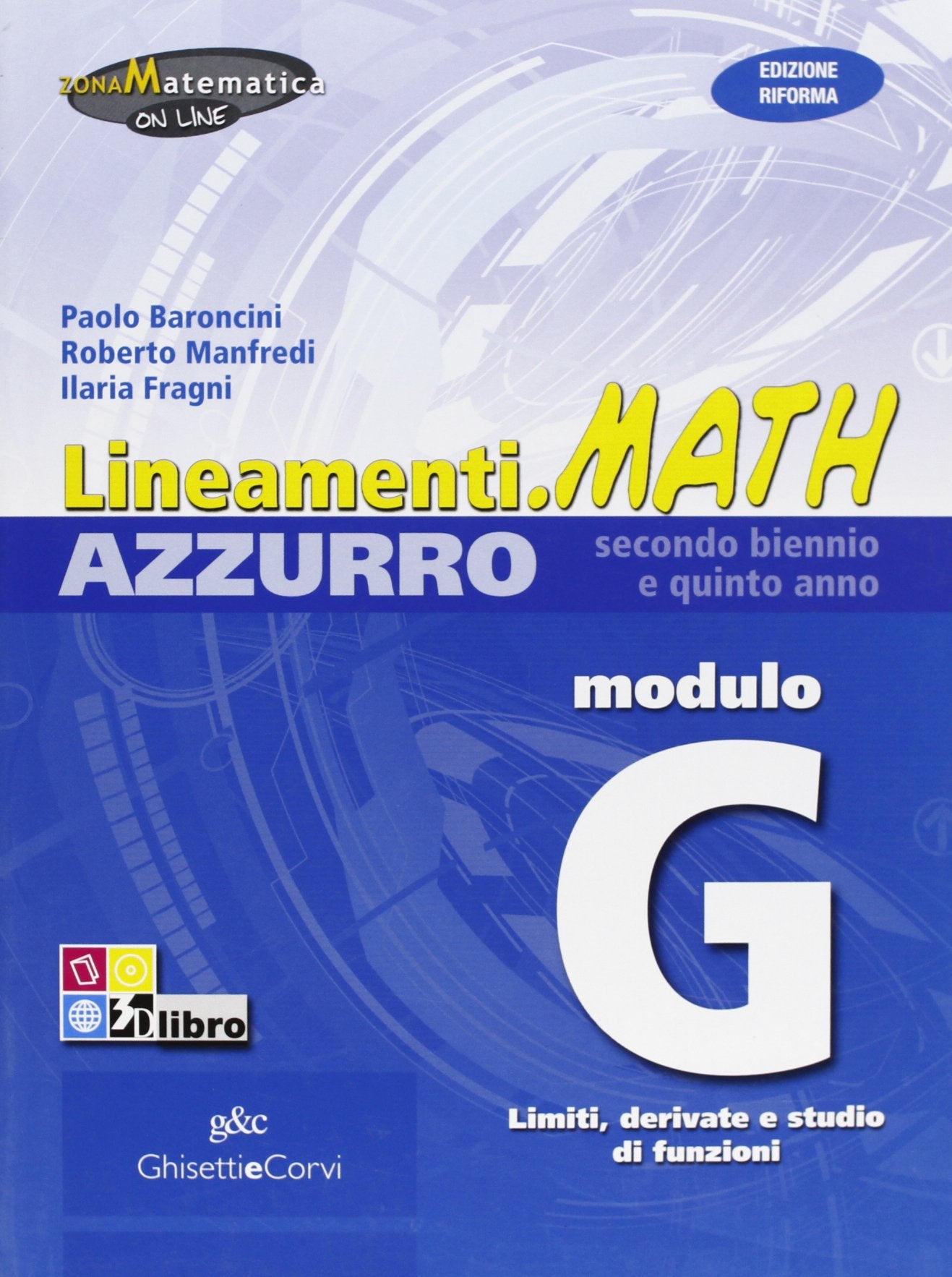 Lineamenti.math azzurro. Ediz. riforma. Modulo G: Limiti e derivate delle funzioni. Per le Scuole superiori. Con espansione online Professional & Reference Books