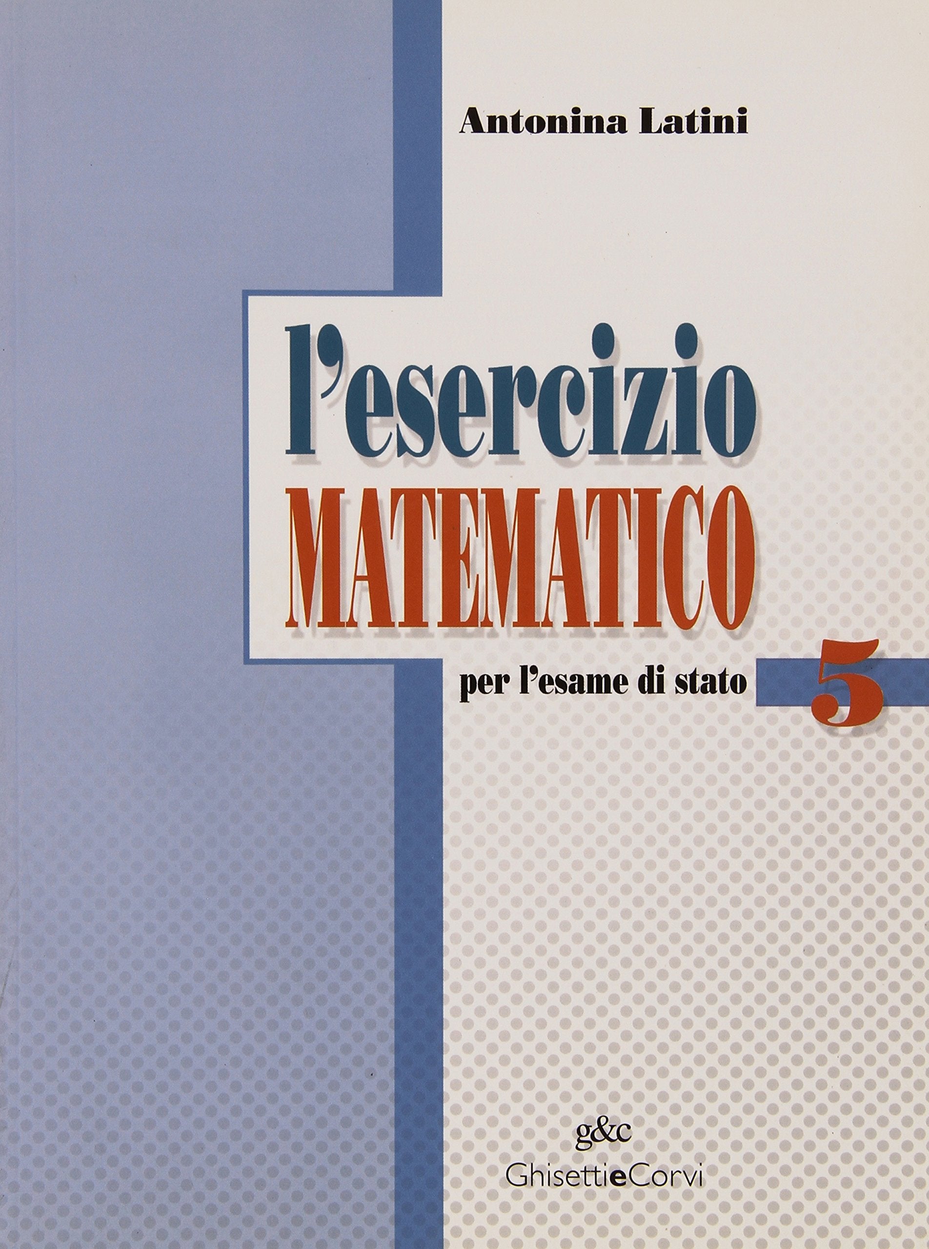 L'esercizio matematico per l'esame di Stato (Vol. 5) book