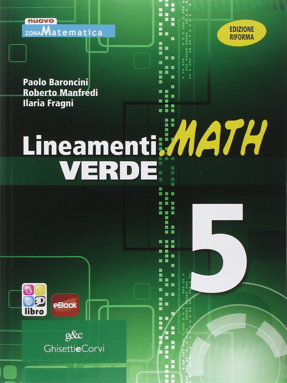 Lineamenti.math verde. Ediz. riforma. Per le Scuole superiori. Con espansione online (Vol. 5) Professional & Reference Books