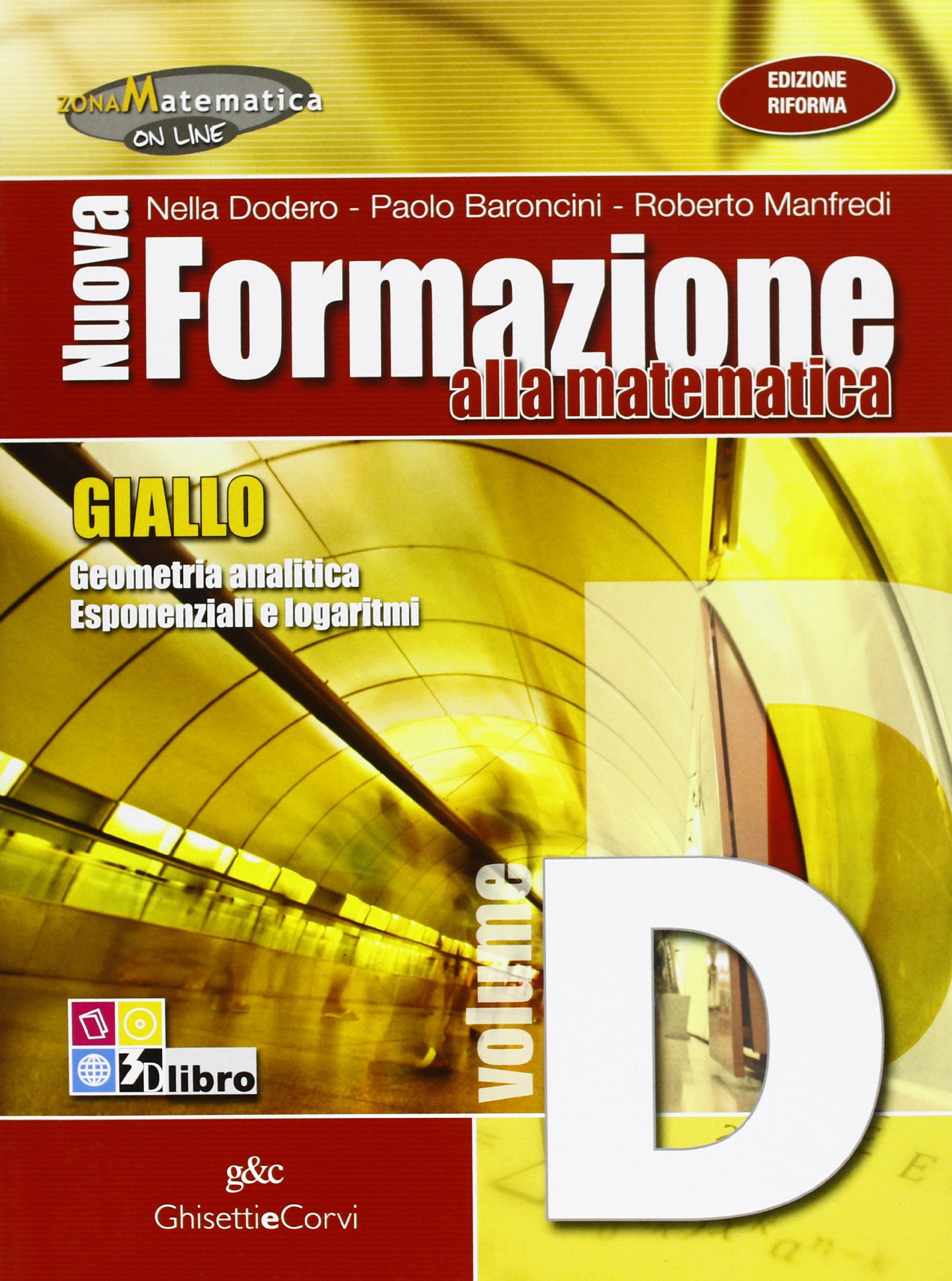 Nuova formazione alla matematica. Giallo. Vol. D: Geometria analitica-Esponenziali e logaritmi-Logica. Per le Scuole superiori. Con espansione online Study Guides