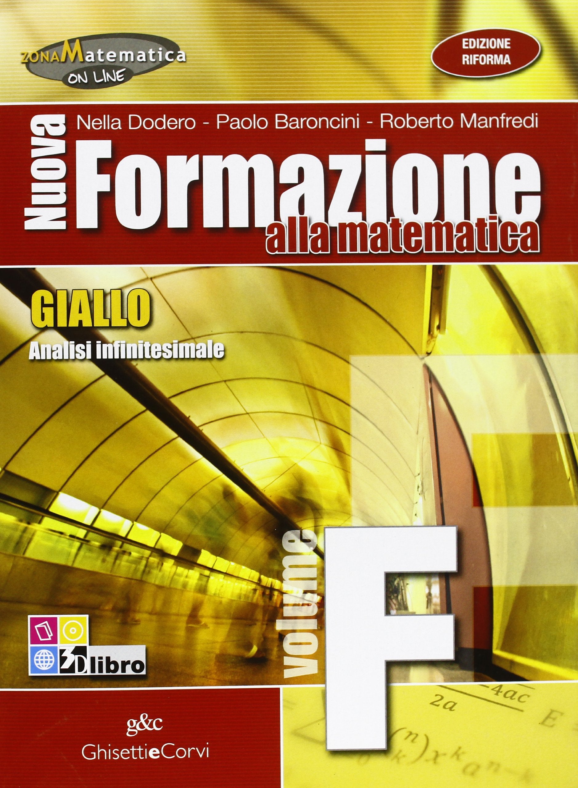 Nuova formazione alla matematica. Giallo. Vol. F: Analisi infinitesimale. Per le Scuole superiori. Con espansione online Study Guides