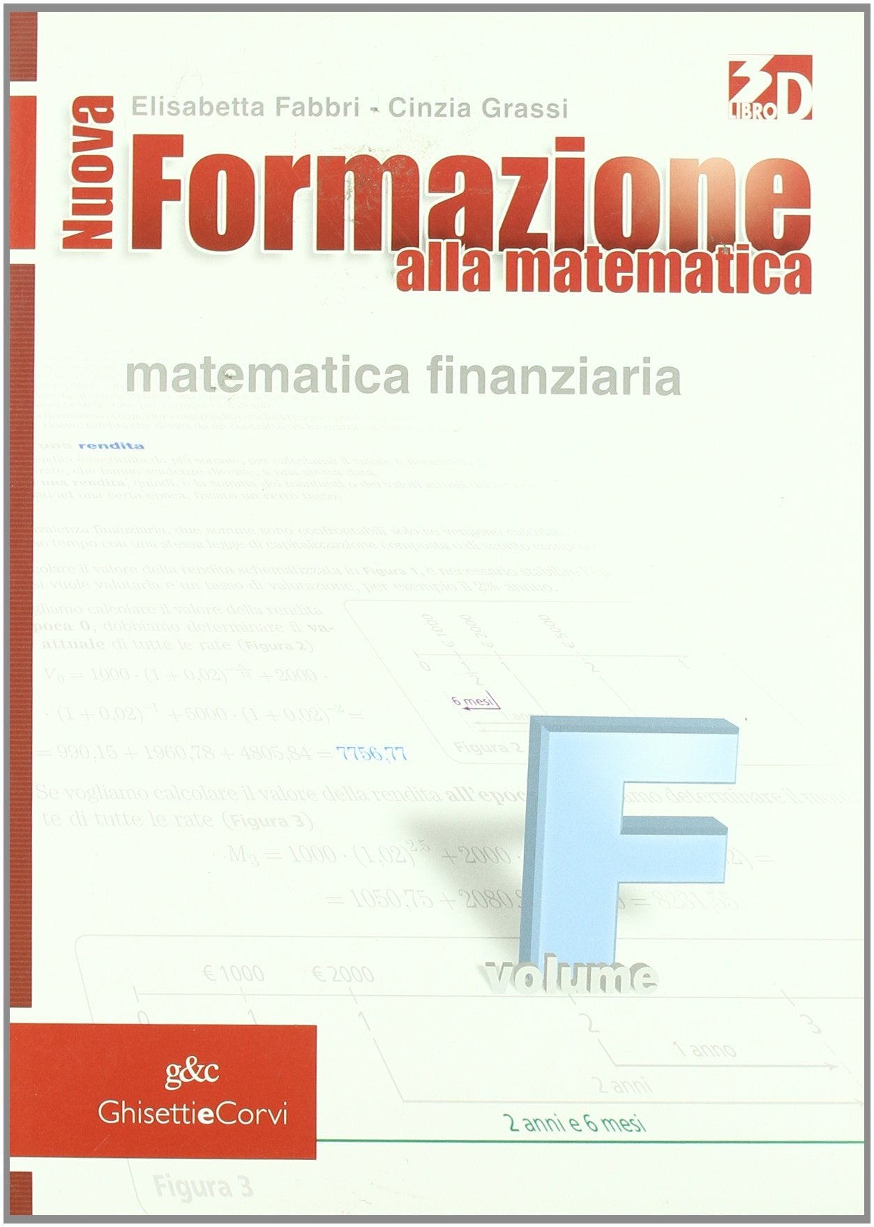 Nuova formazione alla matematica. Vol. F: Matematica finanziaria. Per le Scuole superiori. Con espansione online book