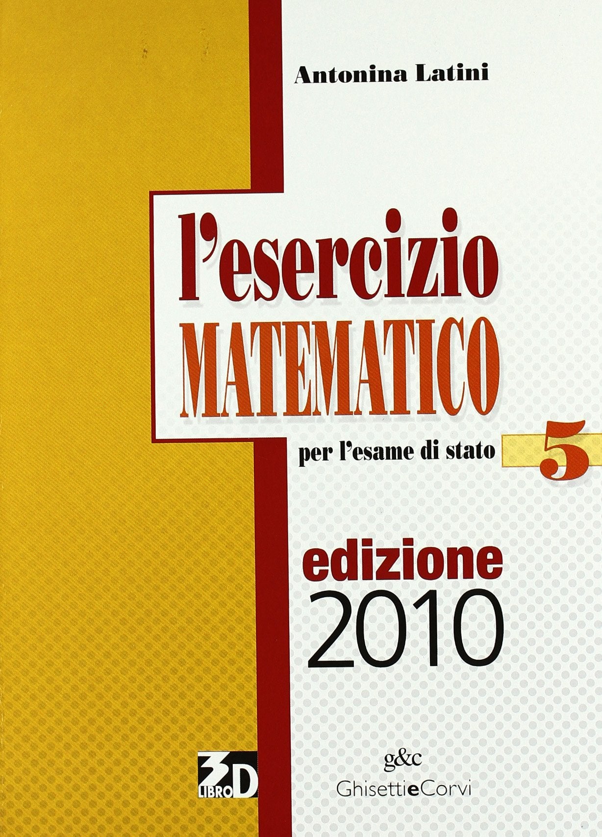 L'esercizio matematico. Per l'esame di Stato. Per le Scuole superiori. Con espansione online (Vol. 5) Professional & Reference Books