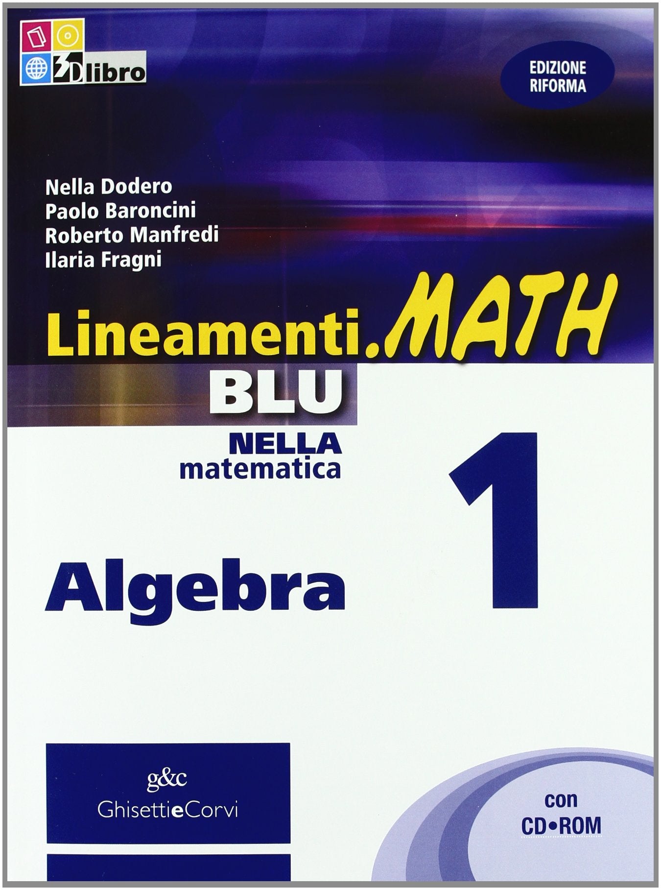 Lineamenti.math blu. Algebra. Per le Scuole superiori. Con CD-ROM. Con espansione online (Vol. 1) book