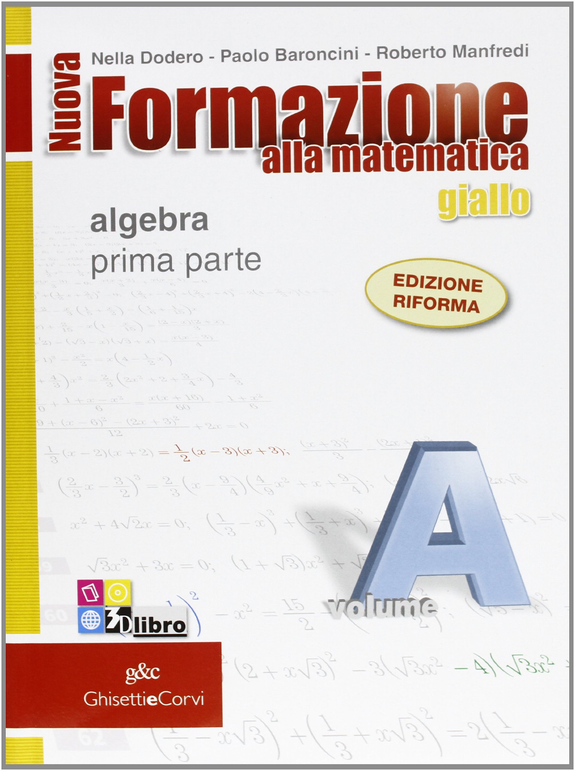 Nuova formazione alla matematica. Giallo. Vol. A: Algebra. Con quaderno di recupero. Per le Scuole superiori. Con CD-ROM. Con espansione online (Vol. 1) Professional & Reference Books