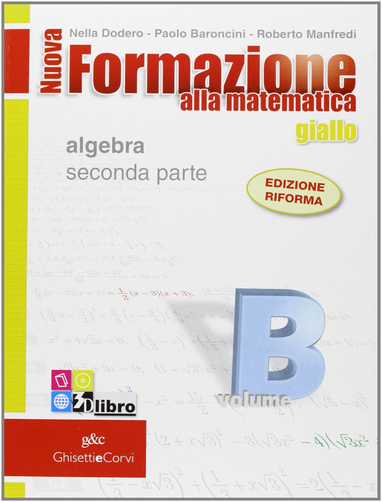 Nuova formazione alla matematica. Giallo. Vol. B: Algebra. Con quaderno di recupero. Per le Scuole superiori. Con CD-ROM. Con espansione online (Vol. 2) book