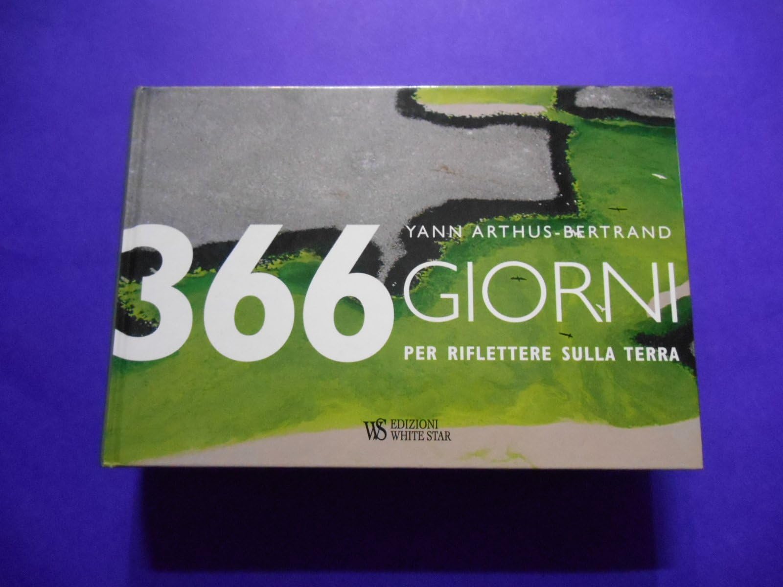366 giorni per riflettere sulla terra - Yann Arthus-Bertrand (White Star) book