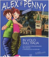 In volo sull'Italia. Un viaggio straordinario tra giochi e fantastiche avventure. Alex e Penny. Ediz. illustrata (Vol. 1) Children's books