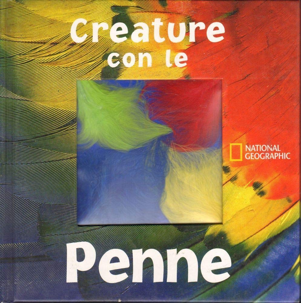 Creature con le penne. Ediz. illustrata (Il mondo dei ragazzi National Geographic) Non-fiction