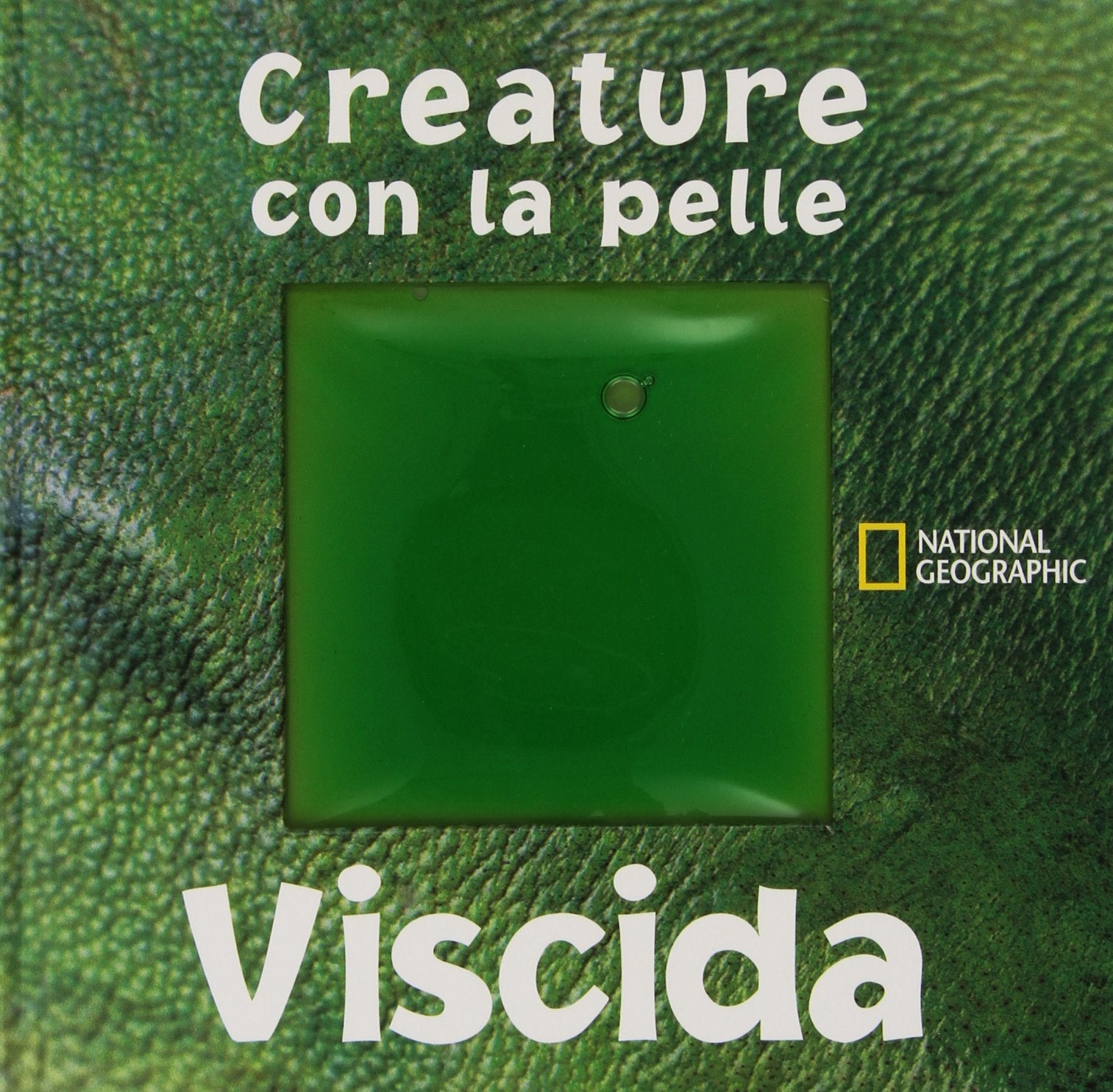 Creature con la pelle viscida. Ediz. illustrata (Il mondo dei ragazzi National Geographic) Non-fiction books for kids
