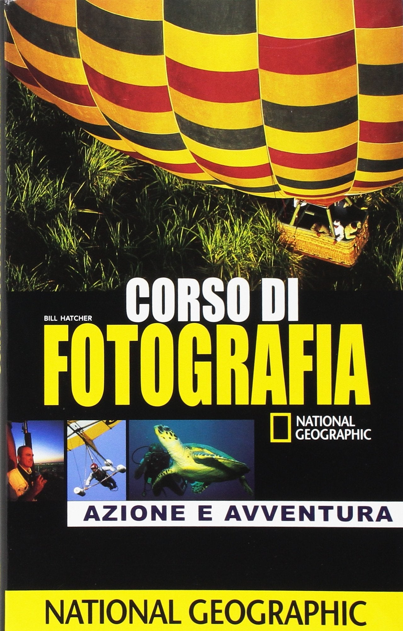 Corso di fotografia. Azione e avventura. Ediz. illustrata (I corsi di fotografia National Geographic) Photography