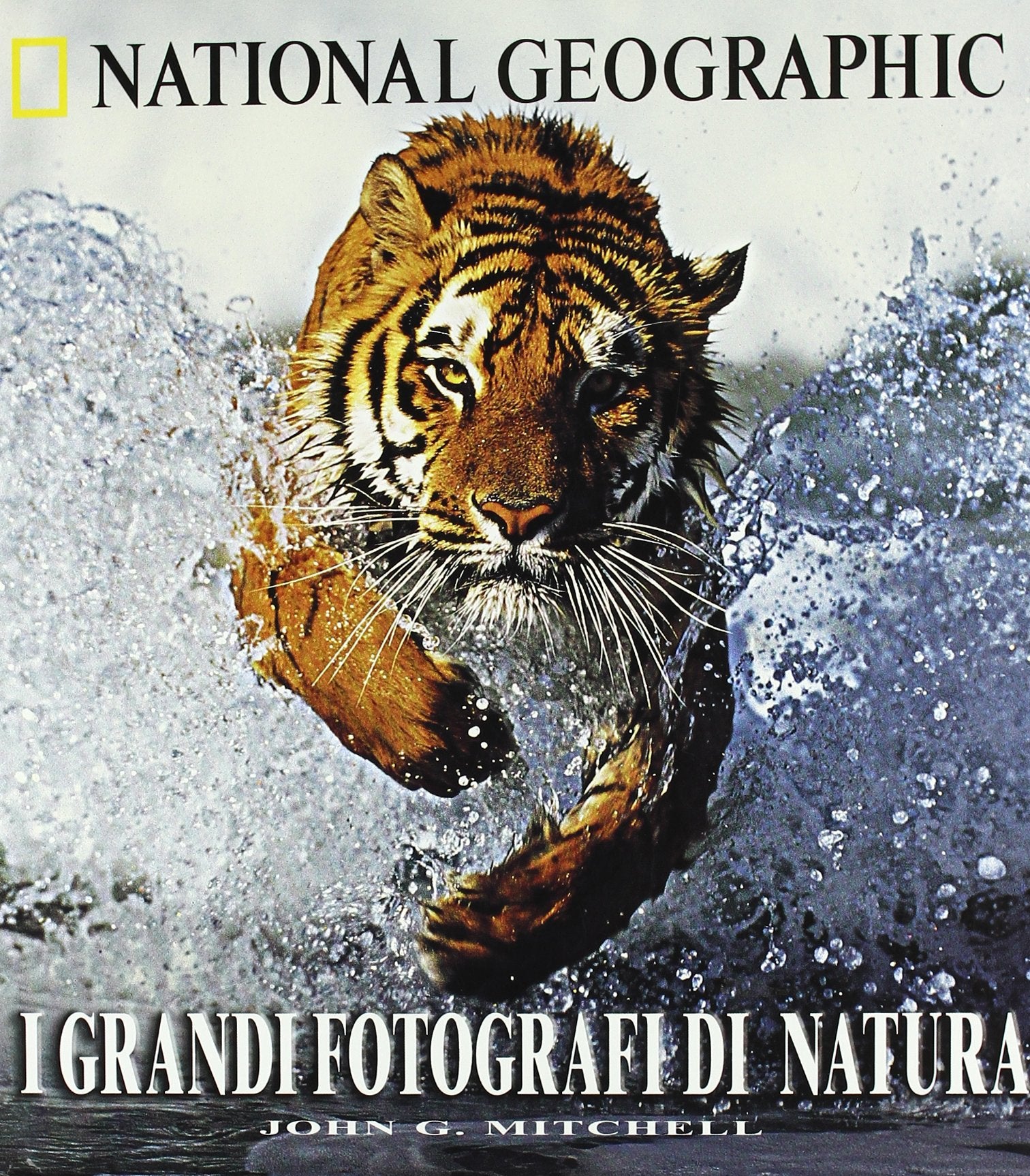 I grandi fotografi di natura. Ediz. illustrata (I grandi fotografi di National Geographic) Travel Books