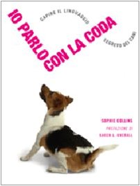 Io parlo con la coda, Capire il linguaggio segreto dei cani book