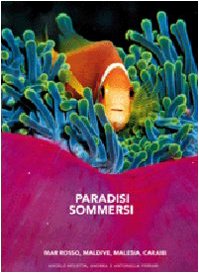 Paradisi sommersi. Mar Rosso, Maldive, Malesia, Caraibi. Ediz. illustrata (I segreti del mare) Photography