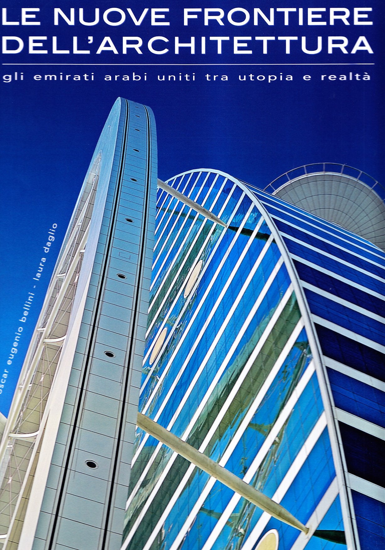 Le nuove frontiere dell'architettura. Gli Emirati Arabi Uniti tra utopia e realtà. Ediz. illustrata book