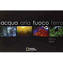 Acqua, aria, fuoco, terra. Ediz. illustrata (I grandi libri di National Geographic) Photography