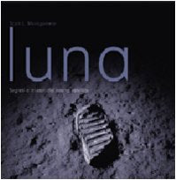 Luna. Segreti e misteri del nostro satellite. Ediz. illustrata book