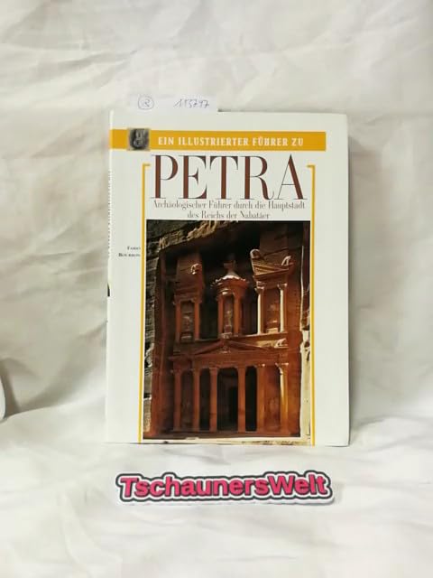 Petra. Archäologischer Führer durch die Hauptstadt des Reichs der Nabatäer Natural Sciences