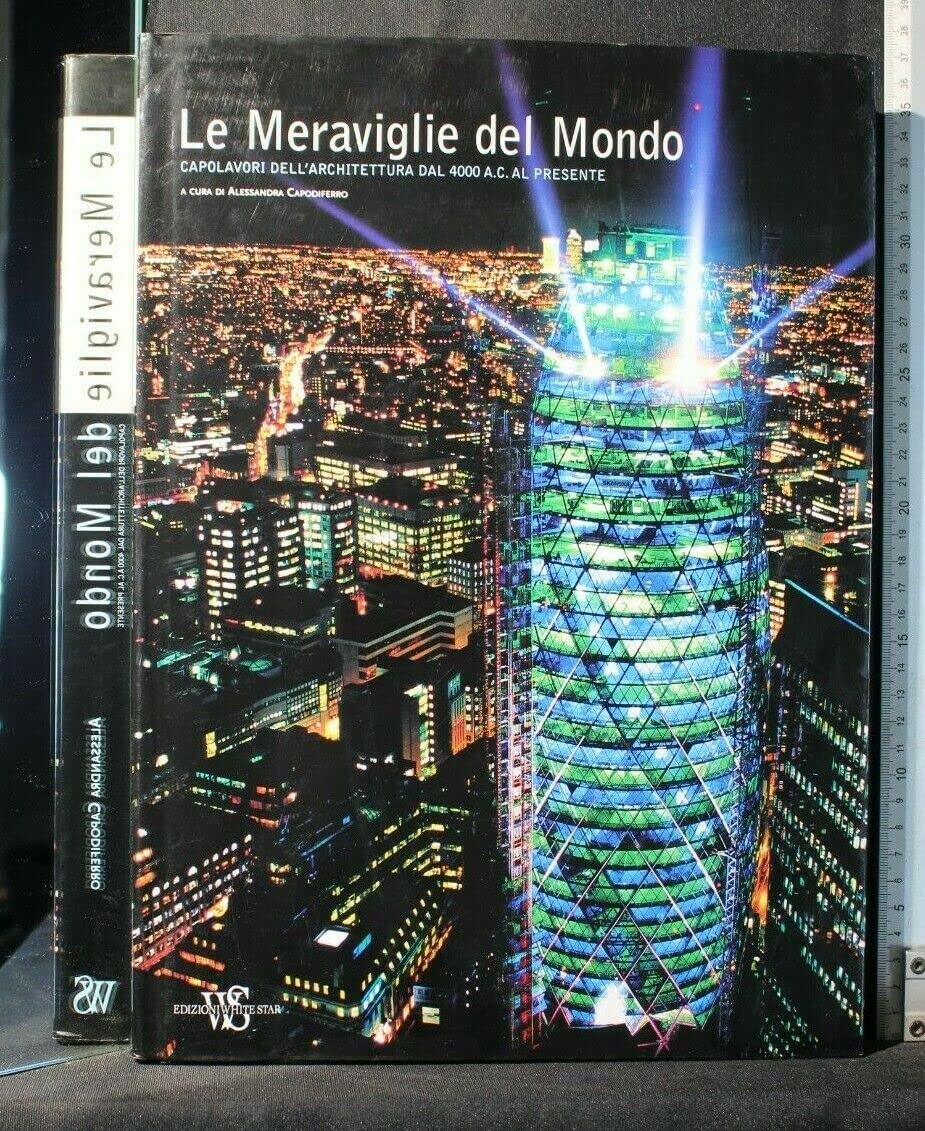 Le meraviglie del mondo. Capolavori dell'architettura dal 4.000 a. C. al presente. Ediz. illustrata book