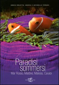 Paradisi sommersi. Mar Rosso, Maldive, Malesia, Caraibi. Ediz. illustrata book