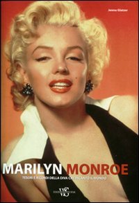 Marilyn Monroe. Tesori e ricordi della diva che incantò il mondo. Ediz. illustrata Film, Art & Culture