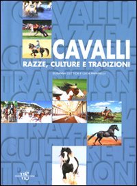 Cavalli. Razze, culture e tradizioni. Ediz. illustrata book
