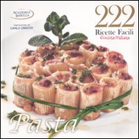 222 ricette facili della cucina italiana. Pasta. Ediz. illustrata book