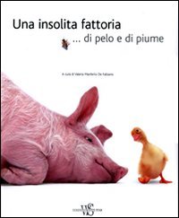 Una insolita fattoria... di pelo e di piume. Ediz. illustrata (Animali da compagnia) Travel