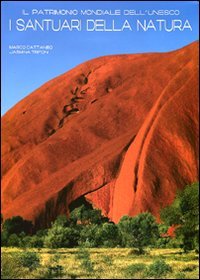Il patrimonio mondiale dell'Unesco. I santuari della natura. Ediz. illustrata book