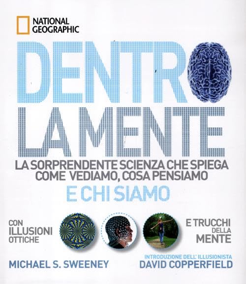 Dentro la mente. La sorprendente scienza che spiega come vediamo, cosa pensiamo e chi siamo. Ediz. illustrata book