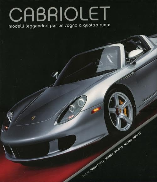 Cabriolet. Modelli leggendari per un sogno a quattro ruote. Ediz. illustrata book