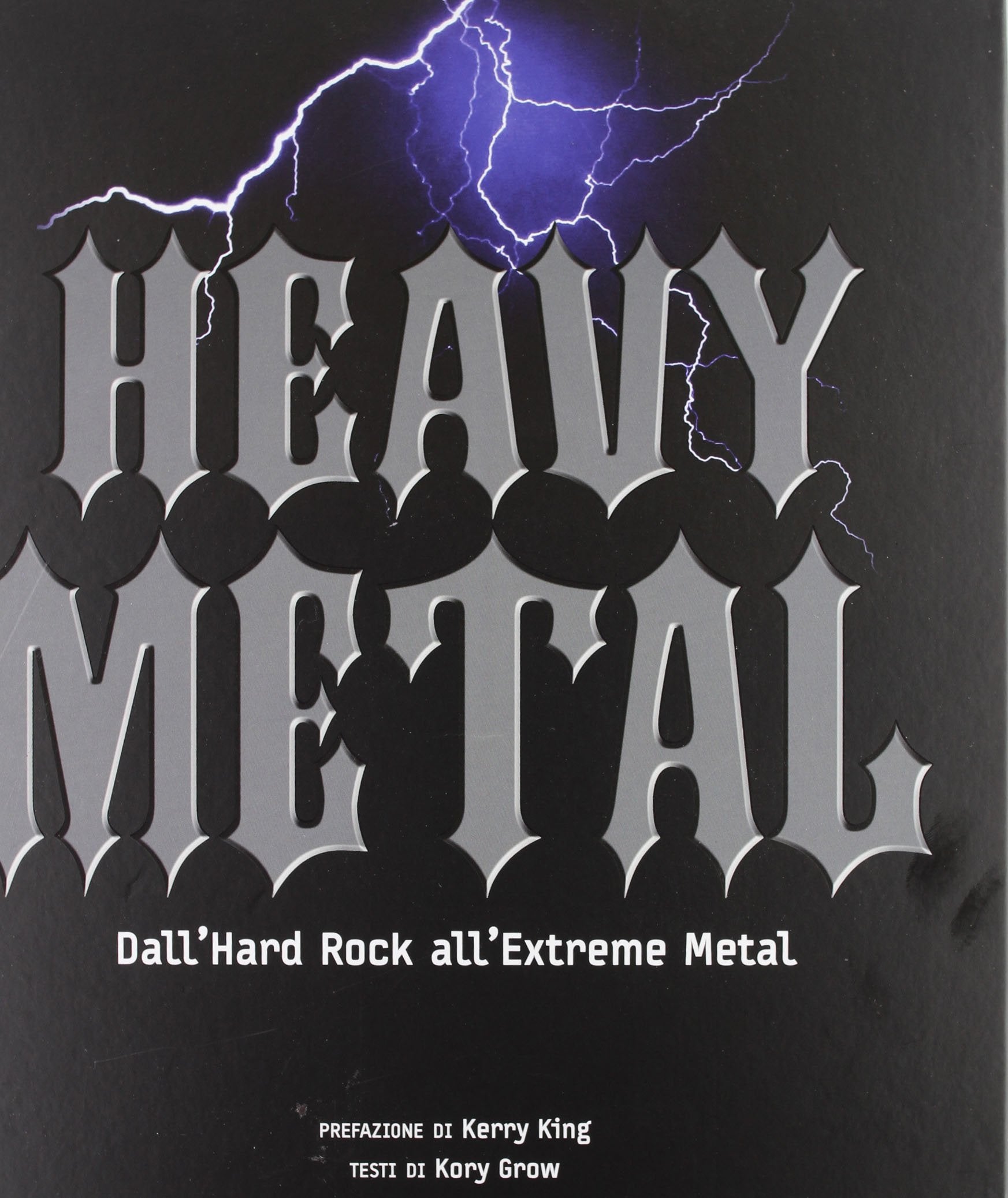 Heavy metal. Dall'hard rock all'extreme metal. Ediz. illustrata book