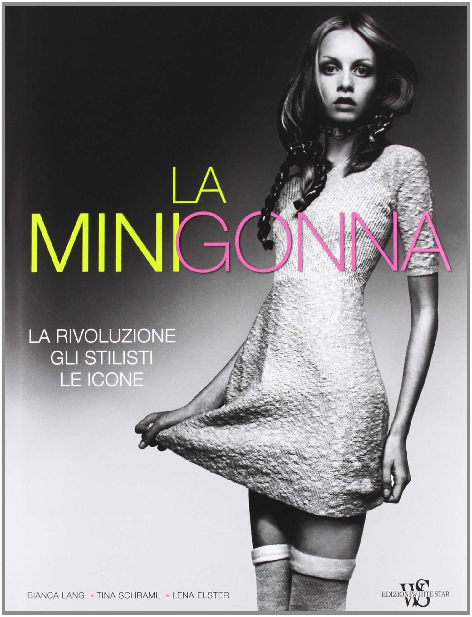La minigonna. La rivoluzione, gli stilisti, le icone. Ediz. illustrata book