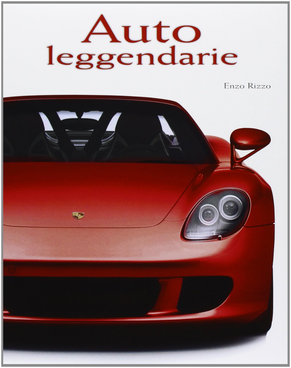 Auto leggendarie. Ediz. illustrata book