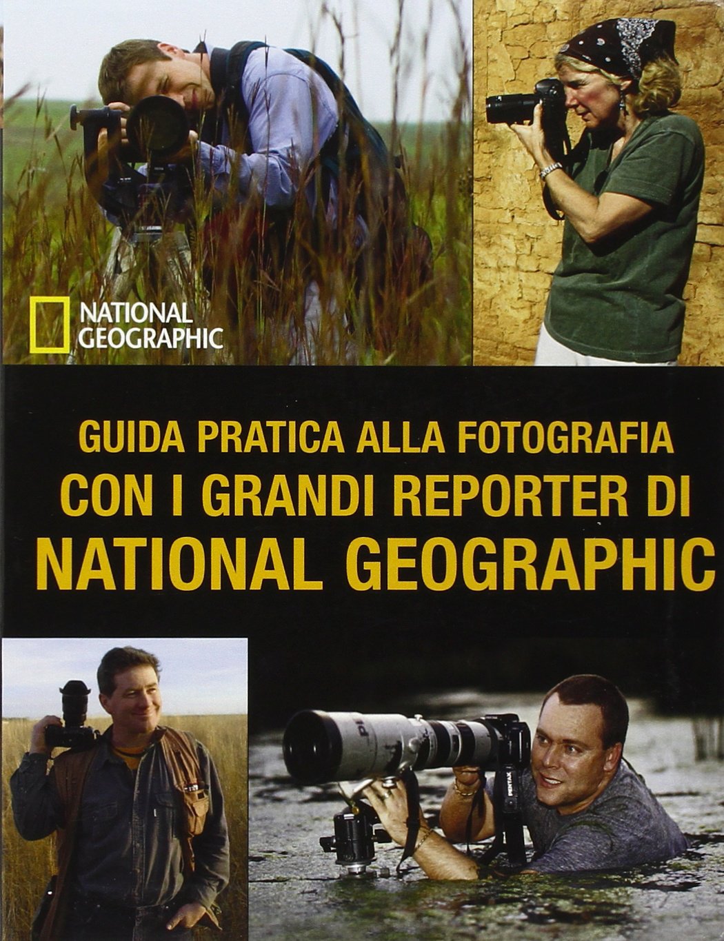 Guida pratica alla fotografia con i grandi reporter di National Geographic. Ediz. illustrata book